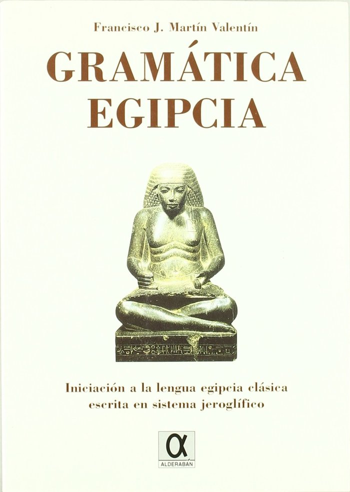 Kniha Gramática egipcia : iniciación a la lengua egipcia clásica escrita en sistema jeroglífico Francisco J. Martín Valentín