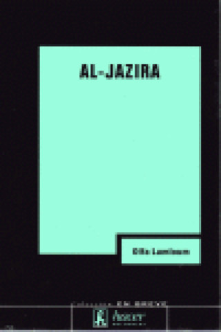 Kniha Al-Jazira, espejo rebelde y ambiguo del mundo árabe Olfa Lamloum