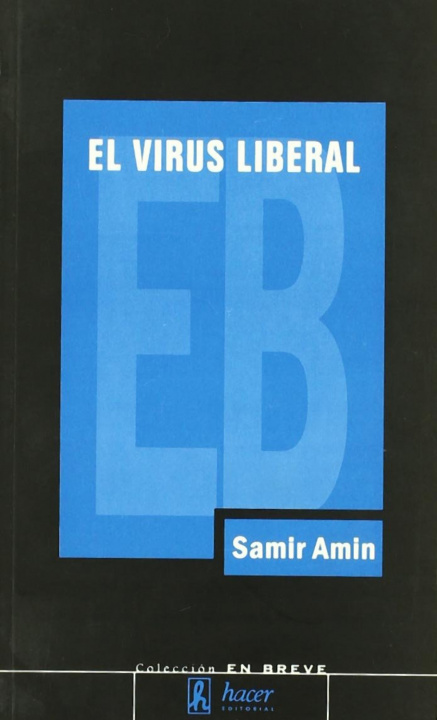 Könyv El virus liberal : la guerra permanente y la norteamericanización del mundo Samir Amin
