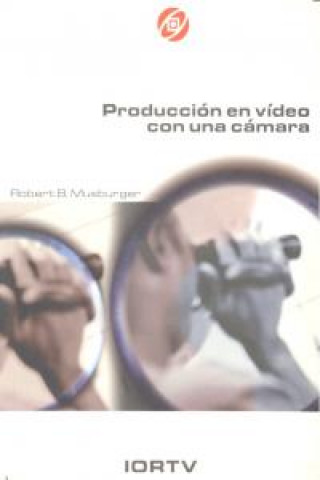 Libro Producción en vídeo con una cámara Robert B. Musburger