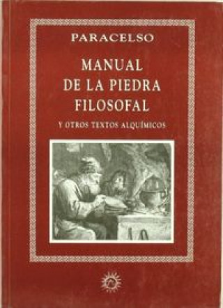 Könyv Manual de la piedra filosofal : y otros textos alquímicos Paracelsus