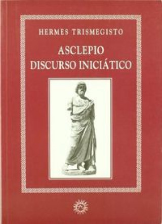 Könyv Asclepio, discurso iniciático Hermes Trismegisto
