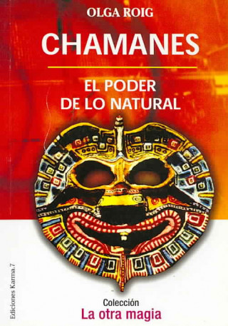Könyv Chamanes : el poder de lo natural Olga Roig