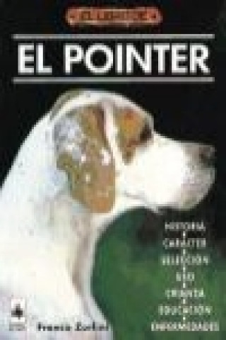 Carte El pointer : historia, carácter, selección, uso, cría, educación, enfermedades Franco Zurlini