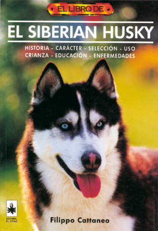 Kniha El siberian husky : historia, carácter, selección, uso, cría, educación, enfermedades Filippo Cattaneo