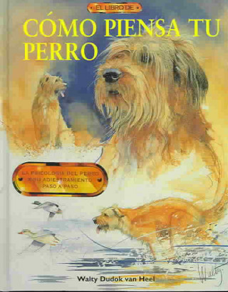 Knjiga Cómo piensa tu perro : la psicología del perro y adiestramiento paso a paso Walty Dudok van Hell