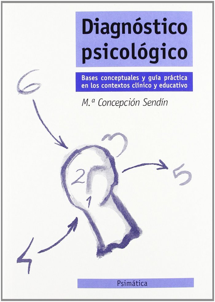 Książka Diagnóstico psicológico, bases, conceptuales y guía práctica en los contextos clínico y educativo Concepción Sendín Bande