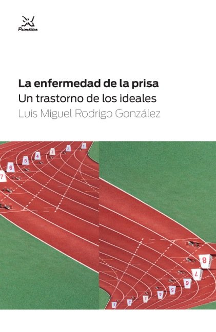 Kniha La enfermedad de la prisa : un trastorno de los ideales Luis Miguel Rodrigo González