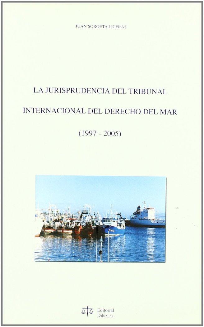Kniha La jurisprudencia del Tribunal Internacional del Derecho del Mar, 1997-2005 Juan Soroeta Liceras