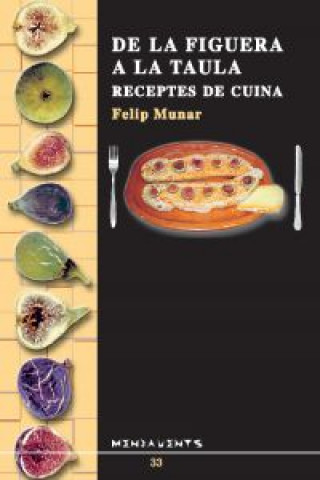 Carte De la figuera a la taula : receptes de cuina Felip Munar i Munar