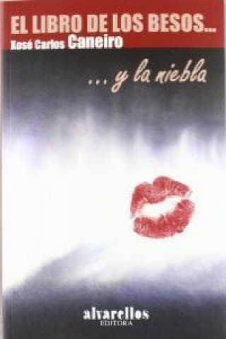 Kniha El libro de los besos y la niebla Xosé Carlos Caneiro