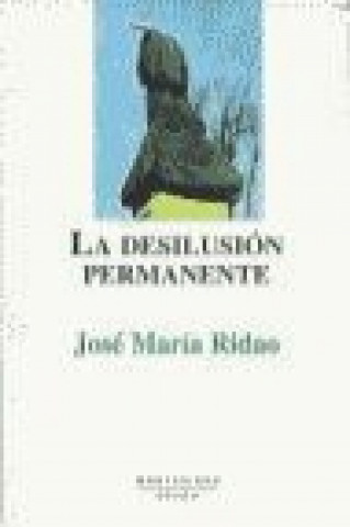 Kniha La desilusión permanente José María Ridao