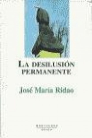 Book La desilusión permanente José María Ridao