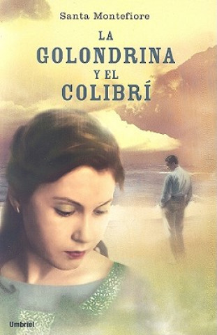Książka La Golondrina y el Colibri Santa Montefiore