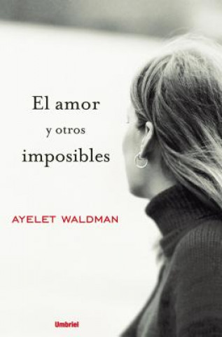 Książka El Amor y Otros Imposibles Ayelet Waldman