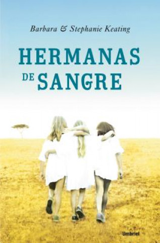 Könyv Hermanas de Sangre = Blood Sisters Barbara Keating