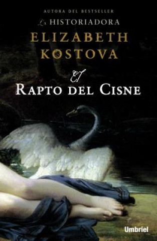 Kniha El Rapto del Cisne = The Swan Thieves Elizabeth Kostova