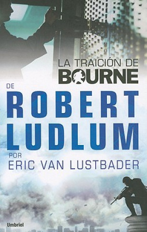 Könyv La Traicion de Bourne = The Bourne Betrayal Robert Ludlum