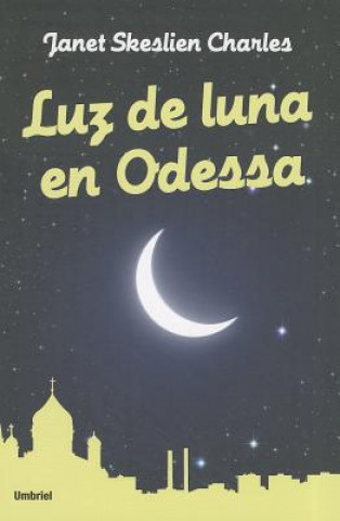 Kniha Luz de Luna en Odessa = Moonlight in Odessa Janet Skeslien Charles