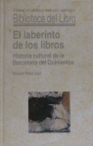 Книга El laberinto de los libros : historia cultural de la Barcelona del quinientos 