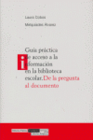 Könyv Guía práctica de acceso a la información en la biblioteca escolar : de la pregunta al documento Laura Cobos Herrero