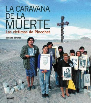 Książka La Caravana de la Muerte: Las Victimas de Pinochet = The Caravan of Death Gervasio Sanchez