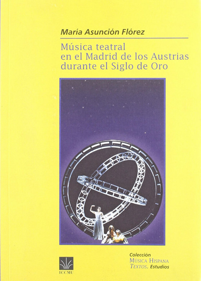 Könyv Música teatral en el Madrid de los Austrias durante el siglo de oro María Asunción Flórez Asensio