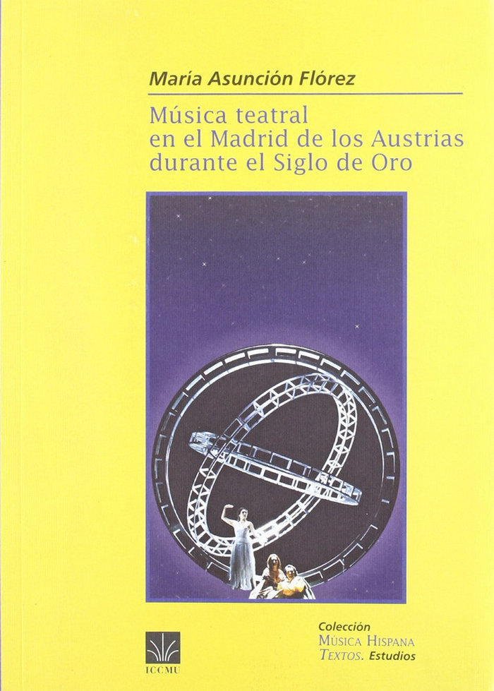 Książka Música teatral en el Madrid de los Austrias durante el siglo de oro María Asunción Flórez Asensio