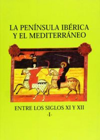 Książka Actas : I Curso sobre la Península Ibérica y el Mediterráneo durante los Siglos XI y XII : (27-30 de julio de 1996) Curso sobre la Península Ibérica y el Mediterráneo durante los Siglos XI y XII