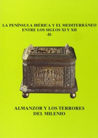 Kniha Almanzor y los terrores del milenio : actas del II Curso sobre la Península Ibérica y el Mediterráneo durante los Siglos XI y XII : (Aguilar de Campoo Curso sobre la Península Ibérica y el Mediterráneo durante los Siglos XI y XII