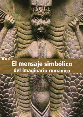 Carte El mensaje simbólico del imaginario románico 