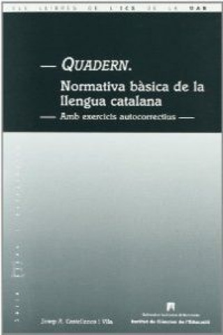 Könyv Quadern : normativa básica de la llengua catalana. Amb exercicis autocorrectius Josep Anton Castellanos i Vila