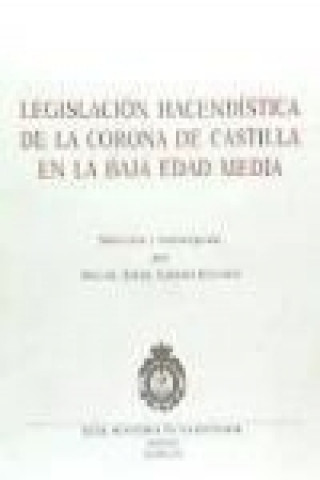 Könyv Legislación hacendística de la Corona de Castilla en la baja edad media Miguel Ángel Ladero Quesada