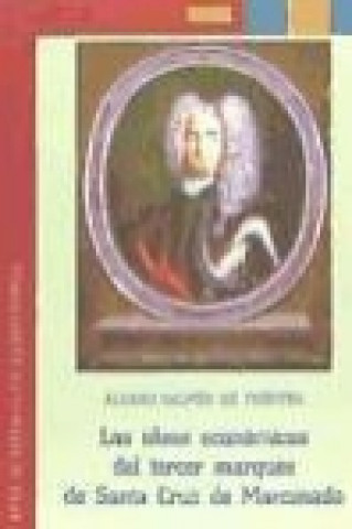 Könyv Las ideas económicas del tercer Marqués de Santa Cruz de Marcenado Álvaro Galmés de Fuentes