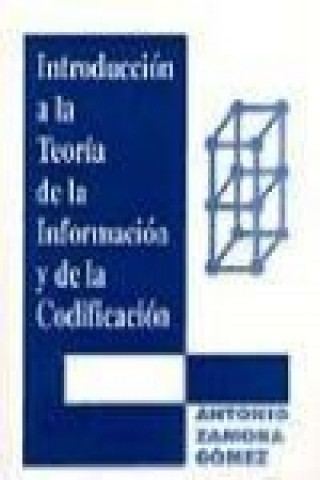 Книга Introducción a la teoría de la información y de la codificación Antonio Zamora Gómez