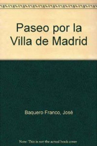 Könyv Paseo por la Villa de Madrid José Baquero Franco