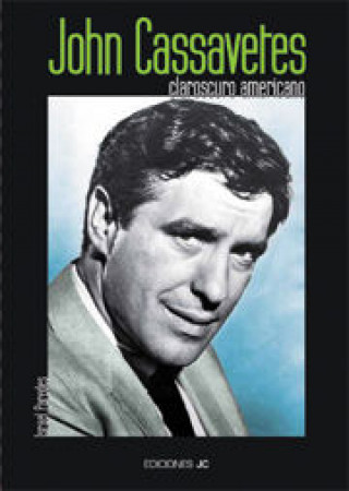 Buch John Cassavetes : claroscuro americano Israel Paredes Badía