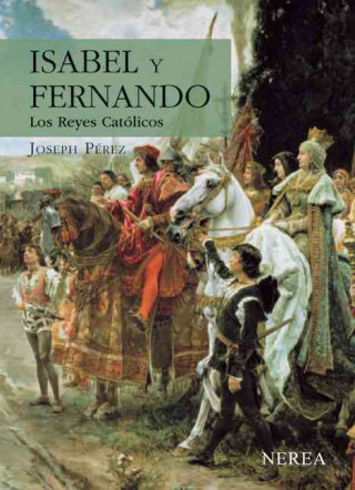 Carte Isabel y Fernando, los Reyes Católicos Joseph Pérez