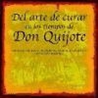 Carte Del arte de curar en los tiempos de Don Quijote Ana María . . . [et al. ] Aliaga Pérez