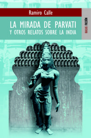 Kniha La mirada de Pavarti y otros relatos sobre la India Ramiro Calle