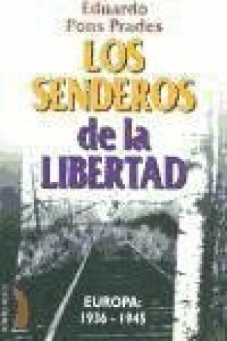 Kniha Los senderos de la libertad : Europa 1936-1945 Eduardo Pons Prades