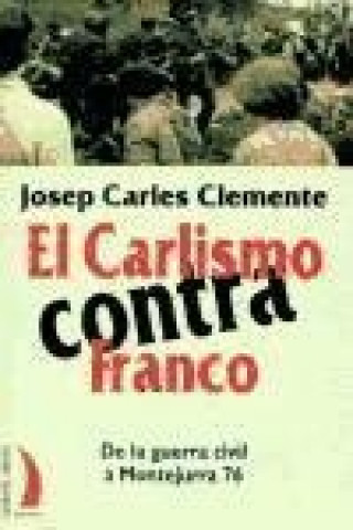 Carte El carlismo contra Franco : de la guerra civil a Montejurra 76 Josep Carles Clemente