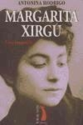 Carte Margarita Xirgu : una biografía Antonina Rodrigo García