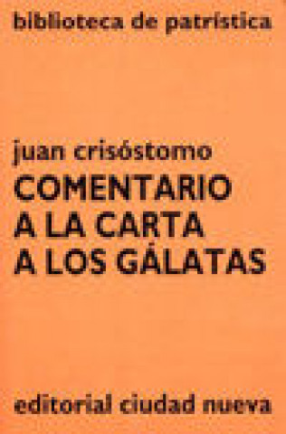 Kniha Comentario a la Carta de los Gálatas Santo Juan Crisóstomo