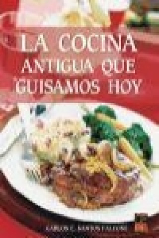 Kniha La cocina antigua que guisamos hoy Carlos E. Santos Falcone