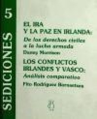Carte El IRA y la paz en Irlanda ; Los conflictos irlandés y vasco : de los derechos civiles a la lucha armada : análisis comparativo Danny Morrison