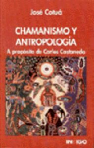 Książka Chamanismo y antopología : a propósito de Carlos Castaneda José Cotuá Valdés