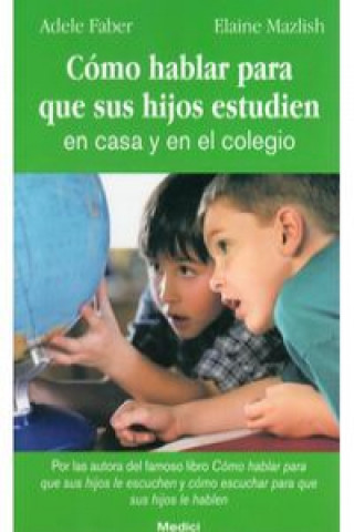 Knjiga Cómo hablar para que sus hijos estudien en casa y en el colegio Adele Faber