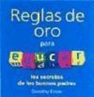 Kniha Reglas de oro para educar : los secretos de los buenos padres Dorothy Einon