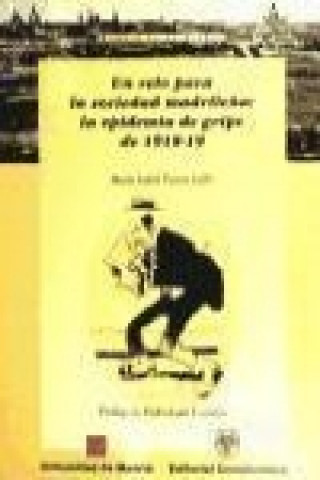 Książka La villa de Madrid en crisis : la epidemia de gripe de Madrid, 1918-19 María Isabel . . . [et al. ] Porras Gallo